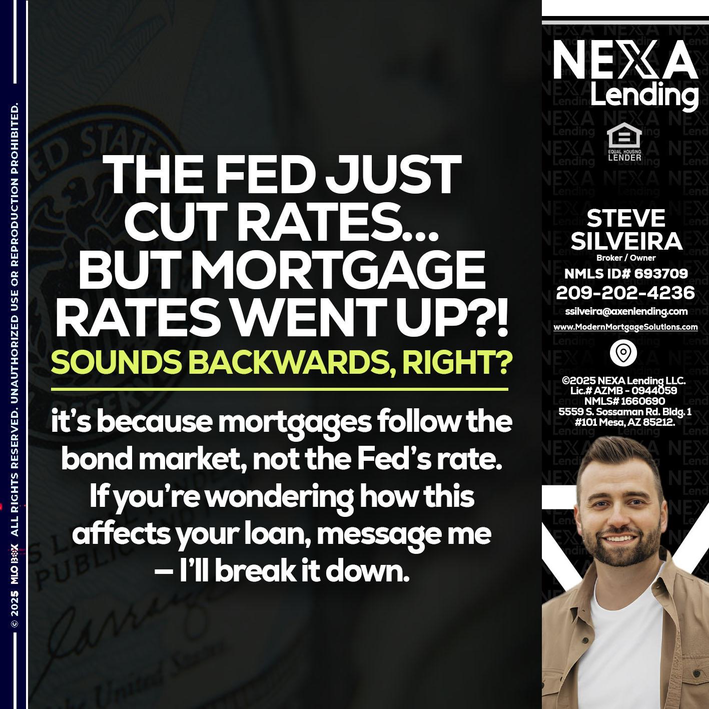 the fed just cut - Steve Silveira -Loan Officer